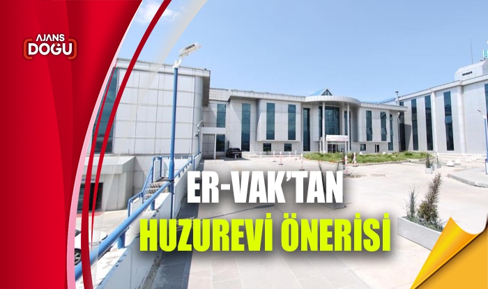 ER-VAK’tan huzurevi önerisi