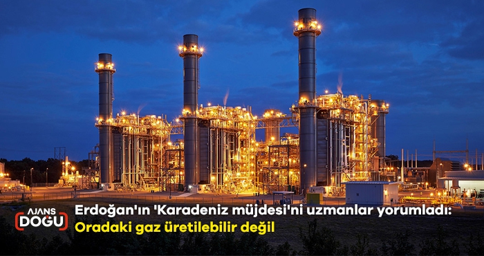 Erdoğan'ın 'Karadeniz müjdesi'ni uzmanlar yorumladı: Oradaki gaz üretilebilir değil