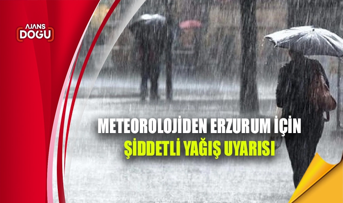 Meteorolojiden Erzurum için yağış uyarısı