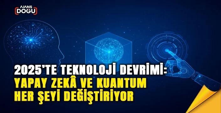 2025 te teknoloji devrimi yapay zek ve kuantum her seyi degistiriyor 1761905293