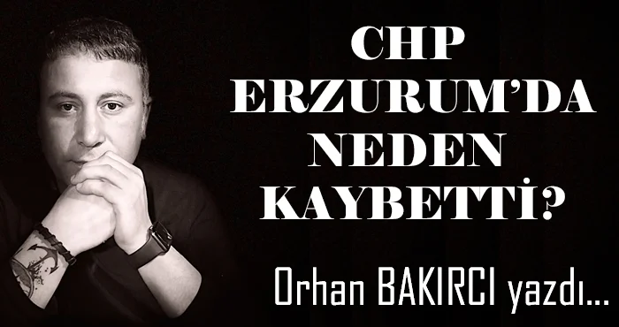 chp erzurum da neden kaybetti 1685654332