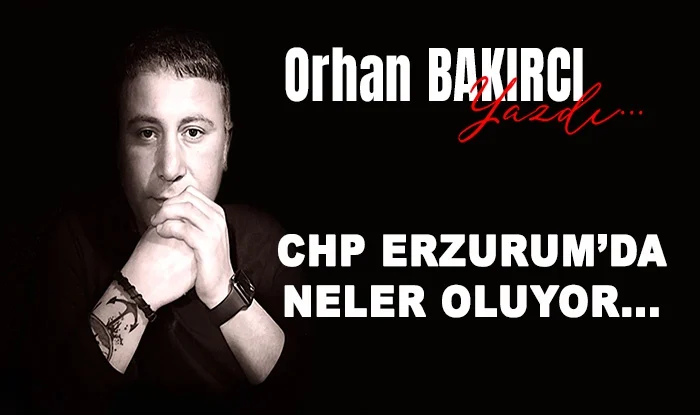 chp erzurum da neler oluyor 1748780976