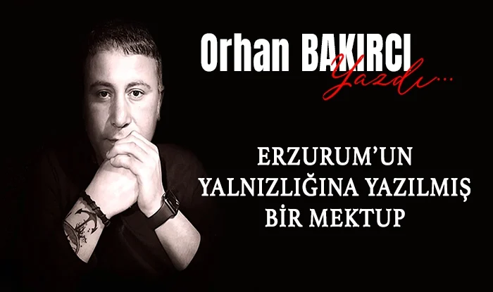 erzurum un yalnizligina yazilmis bir mektup 1747816444