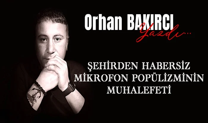 sehirden habersiz mikrofon populizminin muhalefeti 1747042658
