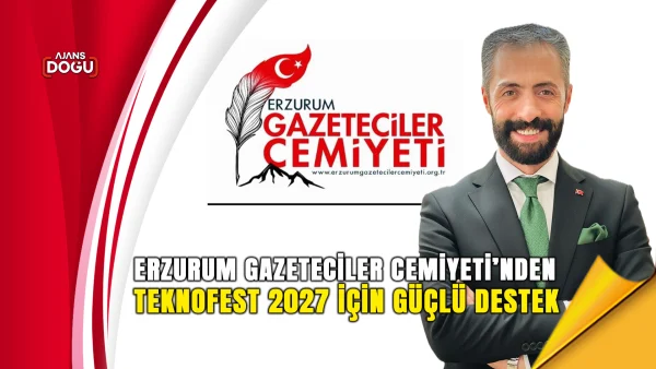Erzurum Gazeteciler Cemiyeti’nden TEKNOFEST 2027 için güçlü destek