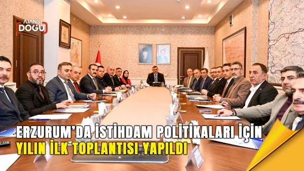 erzurum-istihdam-politikalari-yilin-ilk-toplantisi
