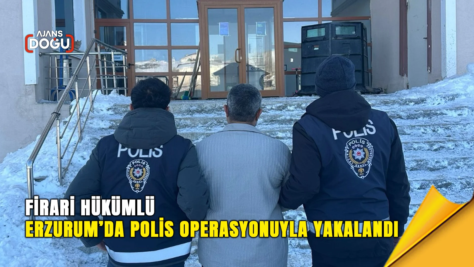 firari hukumlu erzurumda polis operasyonuyla yakalandi
