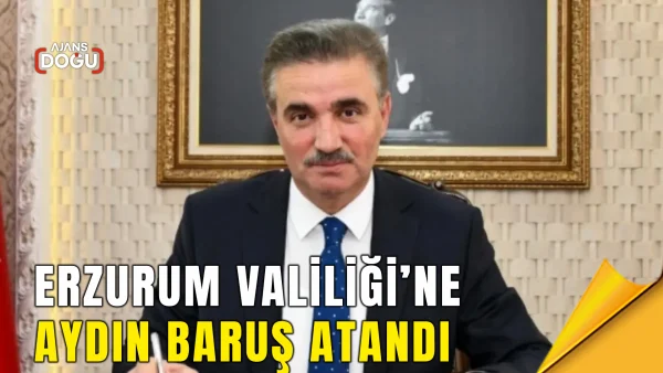 erzurum valiliği’ne aydın baruş atandı