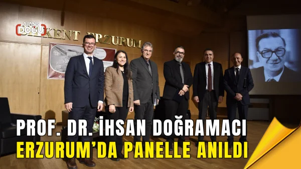 Prof. Dr. İhsan Doğramacı Erzurum’da panelle anıldı