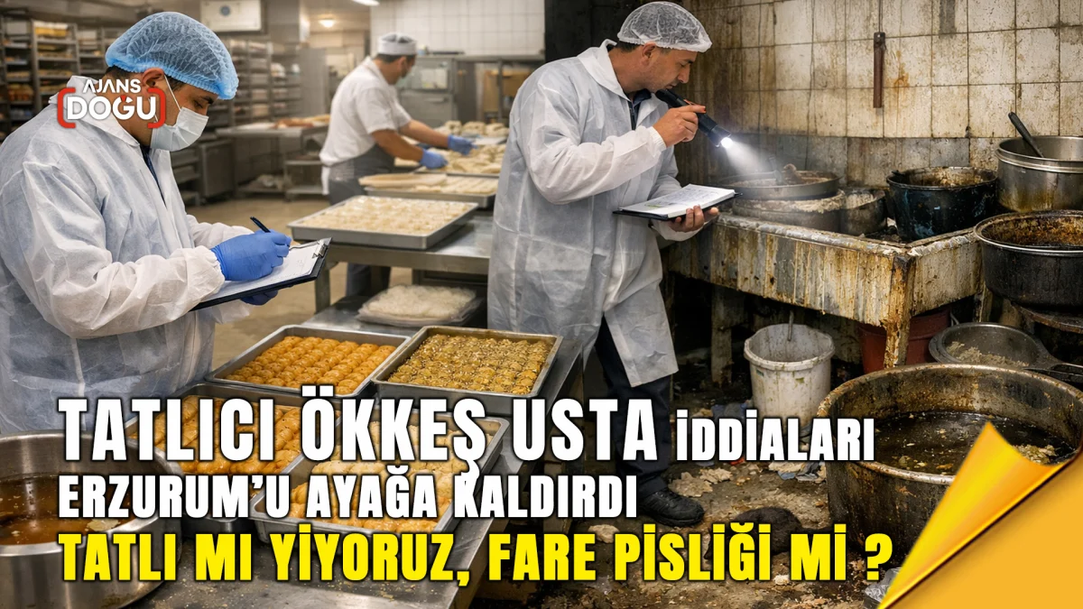tatlıcı ökkeş usta iddiaları erzurum’u ayağa kaldırdı