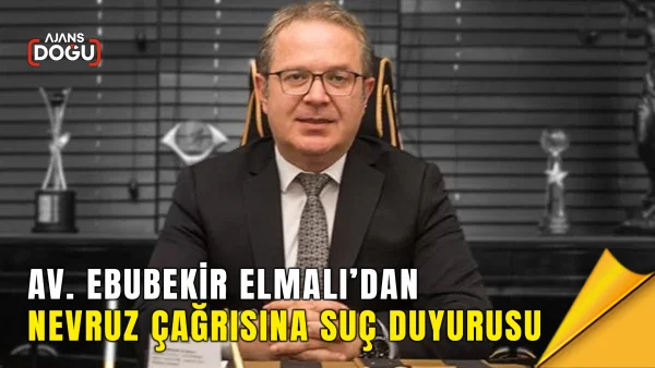Av. Ebubekir Elmalı’dan Nevruz çağrısına suç duyurusu