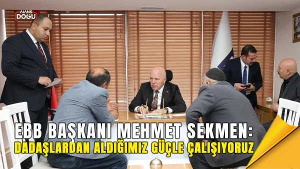 mehmet sekmen: dadaşlardan aldığımız güçle çalışıyoruz