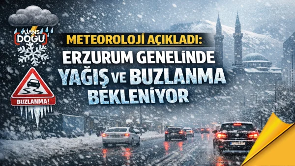 meteoroloji açıkladı: erzurum genelinde yağış ve buzlanma bekleniyor