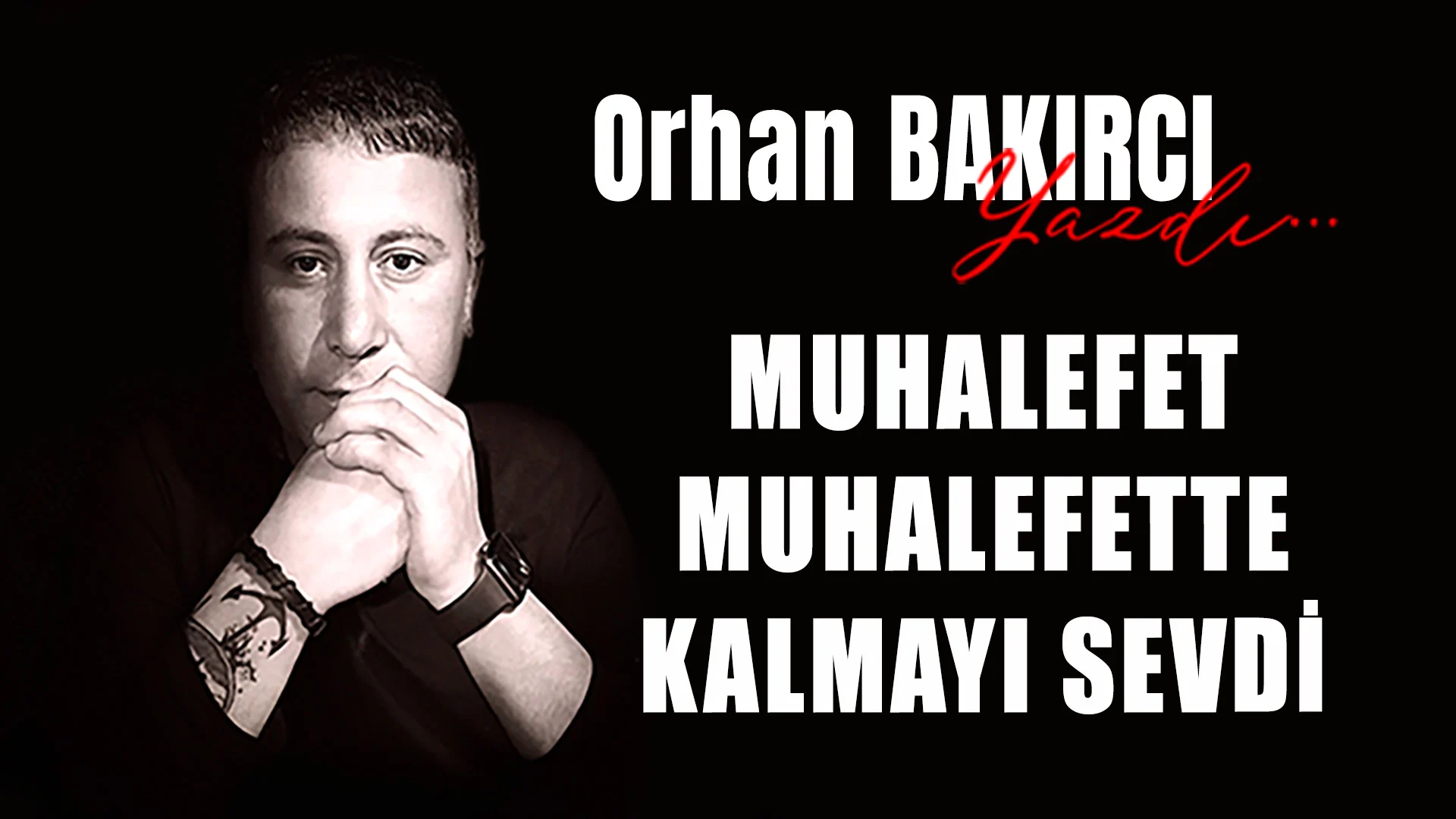 muhalefet muhalefette kalmayi sevdi