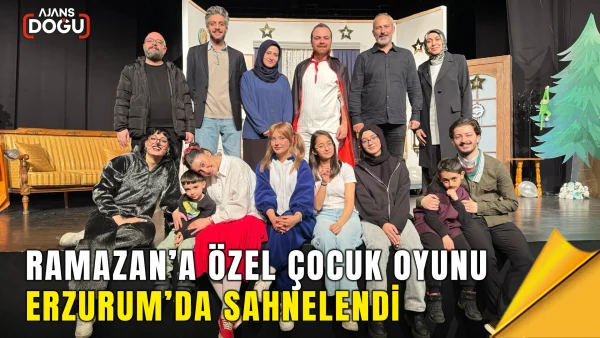 Ramazan’a özel çocuk oyunu Erzurum’da sahnelendi
