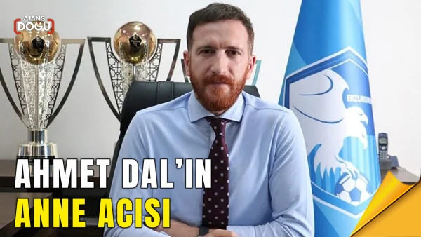 Ahmet Dal’ın anne acısı