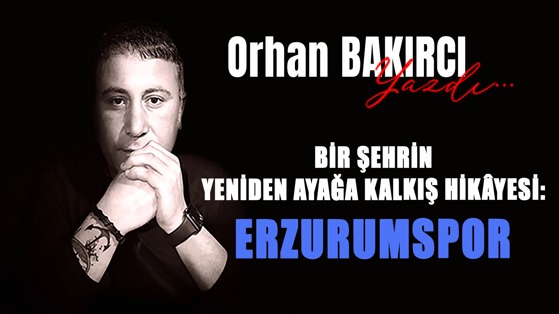 bir sehrin yeniden ayaga kalkis hikayesi erzurumspor