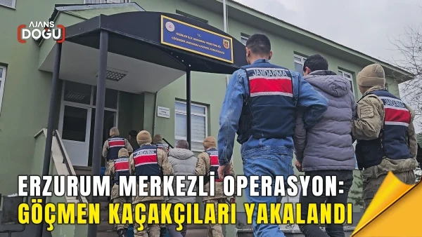 erzurum merkezli operasyon: göçmen kaçakçıları yakalandı