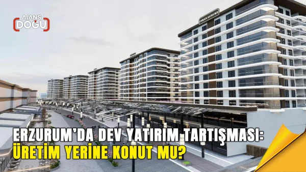 erzurumda-dev-proje-uretim-yerine-konut