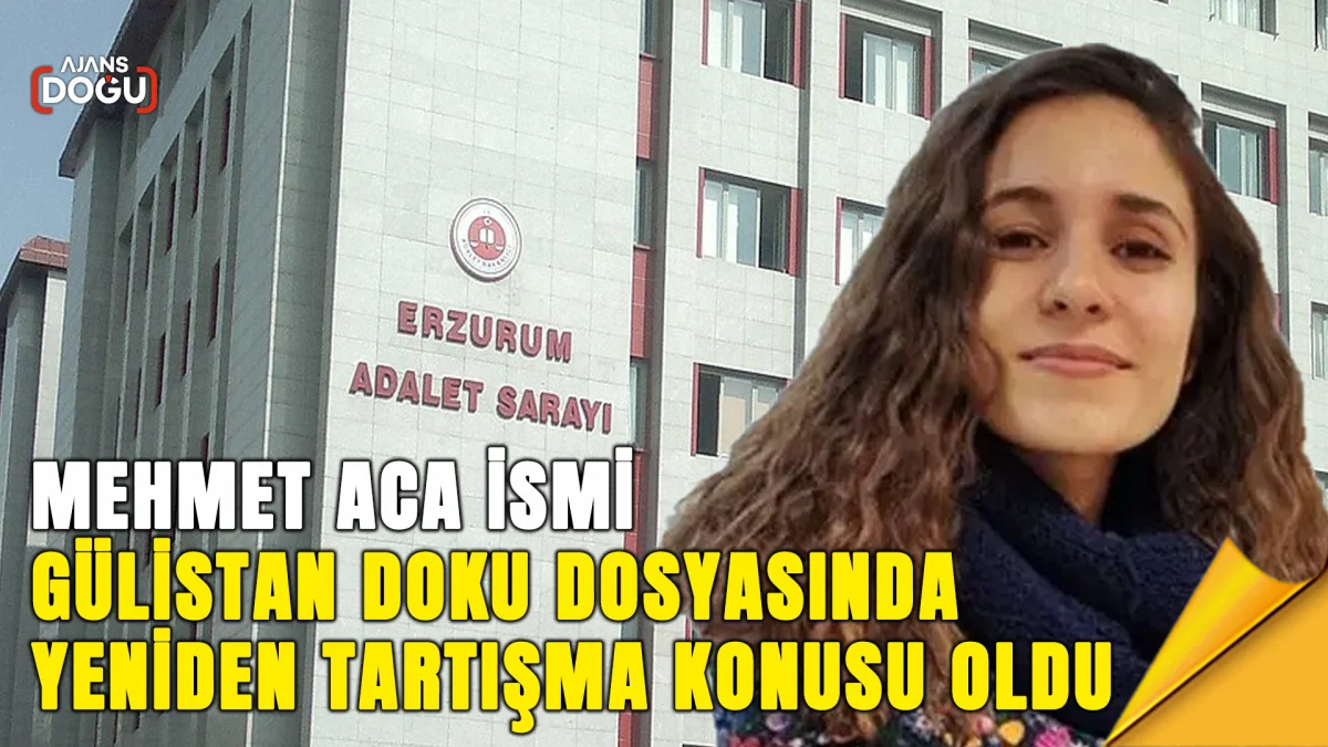mehmet aca ismi gülistan doku dosyasında yeniden tartışma konusu oldu