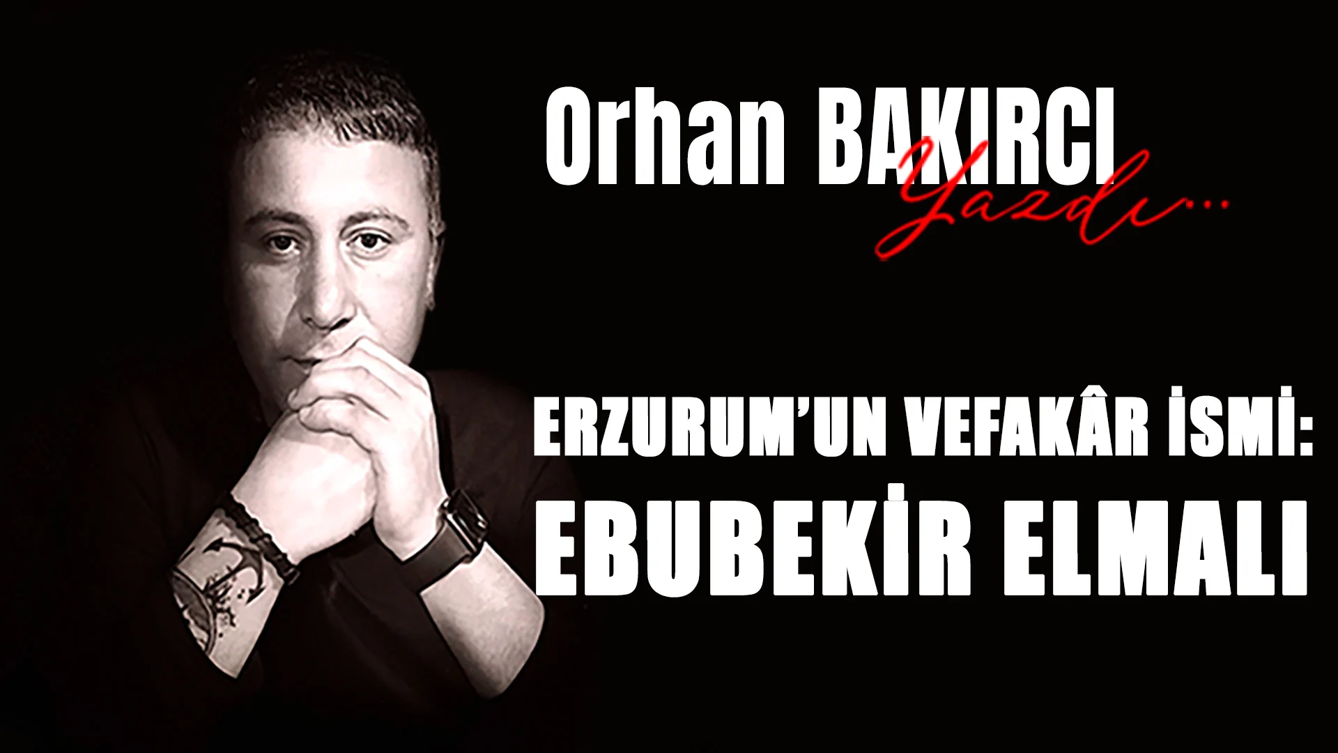 erzurumun vefakar ismi ebubekir elmali