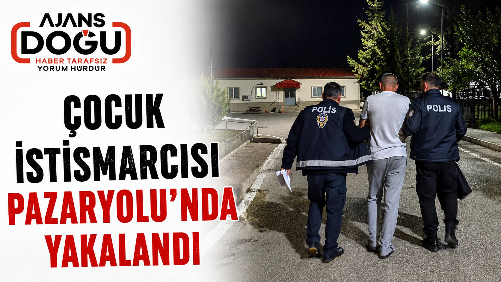 Çocuk istismarcısı Pazaryolu'nda yakalandı
