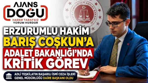 erzurumlu-hakim-baris-coskuna-adalet-bakanliginda-kritik-gorev