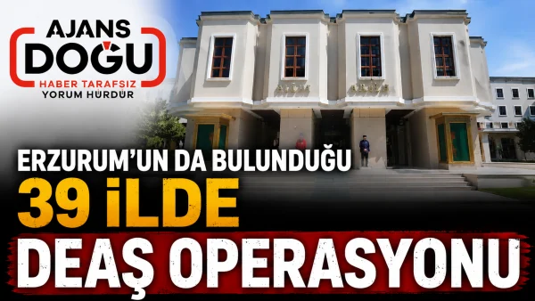 erzurumun da bulundugu 39 ilde deas operasyonu 600