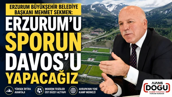 sekmen: erzurum’u sporun davos’u yapacağız