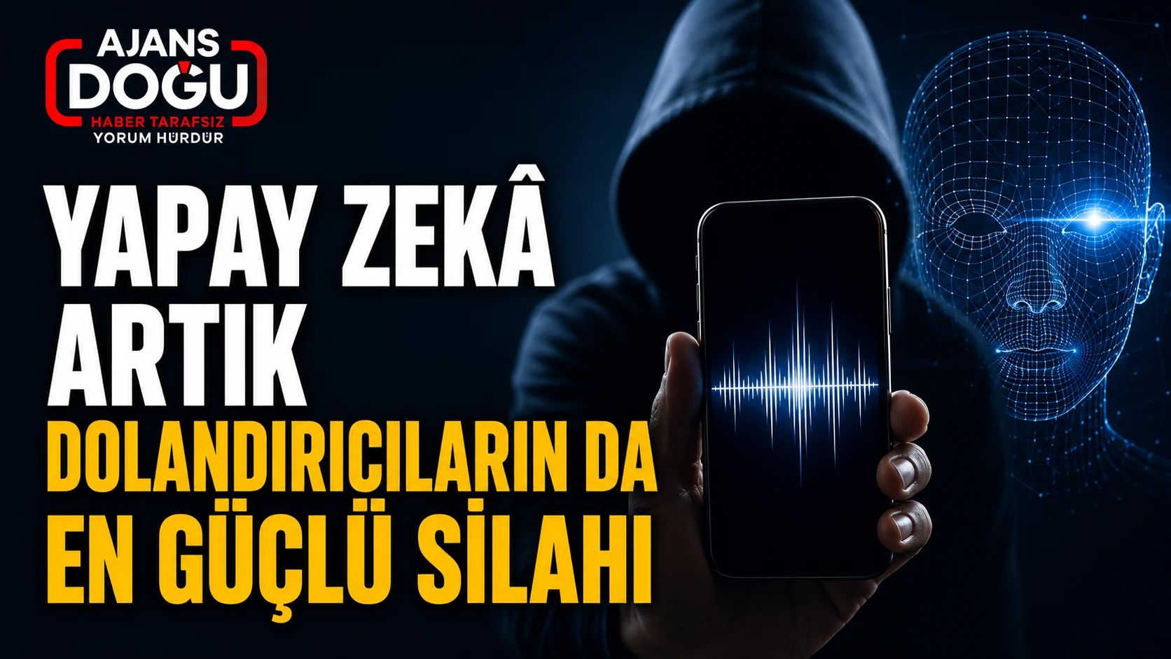 yapay zeka artik dolandiricilarin da en guclu silahi