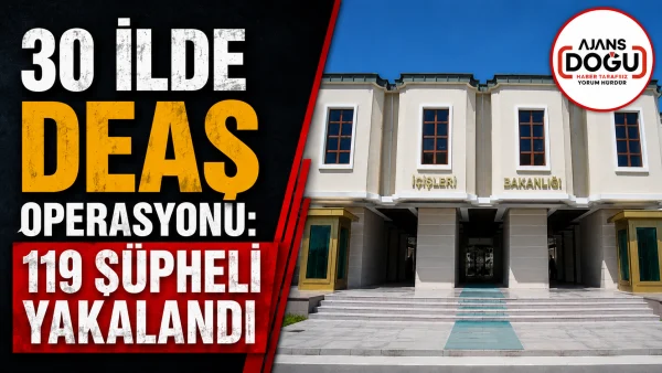 30 ilde DEAŞ operasyonu: 119 şüpheli yakalandı