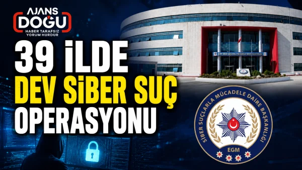 39 ilde dev siber suç operasyonu