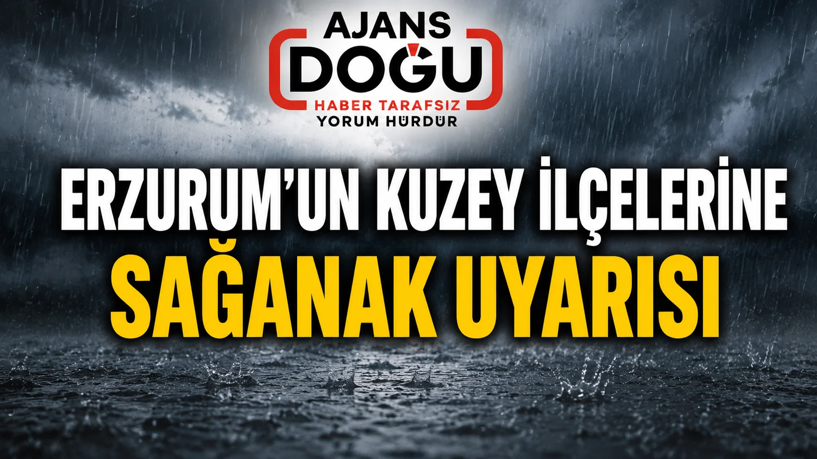 erzurumun kuzey ilcelerine saganak uyarisi
