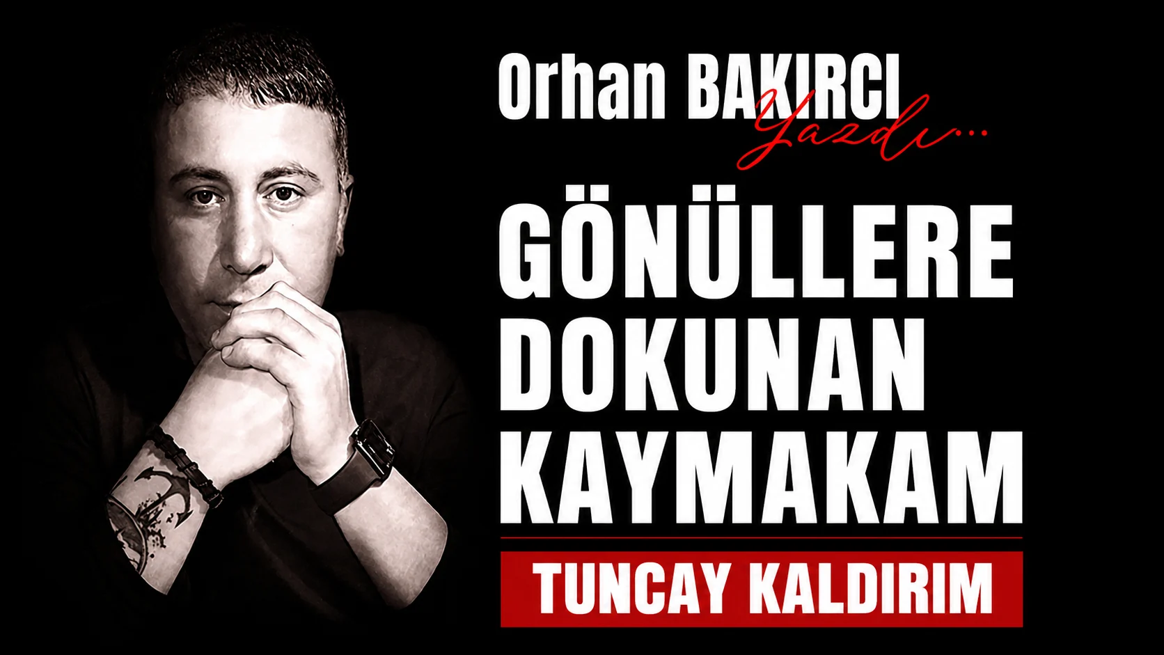 gonullere dokunan kaymakam tuncay kaldirim