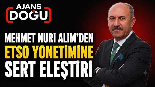 Mehmet Nuri Alim'den ETSO yönetimine sert eleştiri
